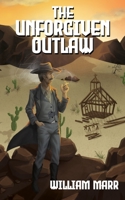The Unforgiven Outlaw B09RNL47TS Book Cover