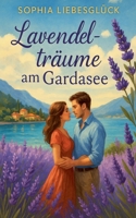 Lavendelträume am Gardasee (German Edition) B0FMHTWMMY Book Cover
