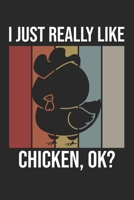I Just Really Like Chicken, OK?: DIN A5 Huhn Notizheft | 120 Seiten gepunktetes Huhn Notizbuch für Notizen in Schule, Universität, Arbeit oder zuhause. | Eine tolles Geschenk für Ihre Liebsten. 1670814076 Book Cover