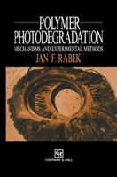 Polymer Photodegradation: Mechanisms and Experimental Methods 0412584808 Book Cover