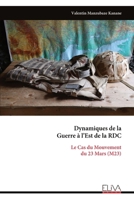 Dynamiques de la Guerre à l’Est de la RDC: Le Cas du Mouvement du 23 Mars (M23) (French Edition) 9999346421 Book Cover