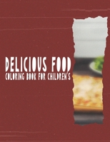 Delicious Food Coloring book for children's: Kitchen Coloring book For Kids B0BM3PFM9P Book Cover