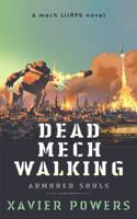 Dead Mech Walking: a mech LitRPG novel (Armored Souls) 1942642423 Book Cover