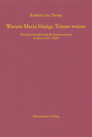 Warum Maria Blutige Tranen Weinte: Der Jetzerhandel Und Die Jetzerprozesse in Bern 1507-1509 (Mgh - Schriften, 78) 3447116471 Book Cover