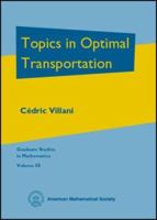 Topics in Optimal Transportation (Graduate Studies in Mathematics, Vol. 58) (Graduate Studies in Mathematics) 082183312X Book Cover