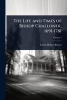 The Life and Times of Bishop Challoner, 1691-1781 1024073432 Book Cover