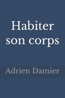 Habiter son corps (French Edition) B0GXFJ4TK8 Book Cover