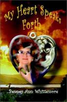 My Heart Speaks Forth: Inspirational Christian Poetry with Bible Sciptures and Photography 0759640459 Book Cover