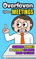 Overleven tijdens meetings: Grappige puzzels en quizzen om druk bezig te lijken (Dutch Edition) B0FP51NH28 Book Cover