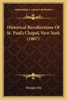 Historical Recollections of S. Paul's Chapel, New York 3744641104 Book Cover