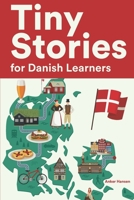 Tiny Stories for Danish Learners: Short Stories in Danish for Beginners and Intermediate Learners B0B4SSVZW5 Book Cover