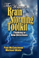 The Writer's Brainstorming Toolkit: Thinking in New Directions 1950349721 Book Cover
