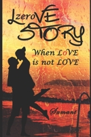 LØVE ST0RY: LzeroVE STORY , When LØVE is not LOVE 1095733044 Book Cover