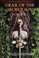 Grail of the Secret Sun: Volume 1 1706404794 Book Cover