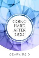 Going Hard After God: Seeking God takes discipline and effort but yields great blessings 9768305398 Book Cover