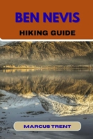 BEN NEVIS HIKING GUIDE (Trails of the World: Ultimate Hiking Guides) B0FPLTB4JX Book Cover