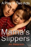 Mama's Slippers : A Play in Two Acts 0993756522 Book Cover