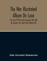 The War Illustrated Album De Luxe; The Story Of The Great European War Told By Camera, Pen And Pencil 9354215750 Book Cover