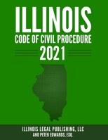 Illinois Code of Civil Procedure 2021 B08SBDL5MB Book Cover