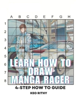 Learn How To Draw Manga Racer: 4-Step How To Guide B0C7TCG9SY Book Cover