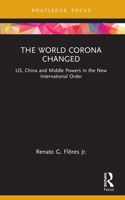 The World Corona Changed: Us, China and Middle Powers in the New International Order 0367763850 Book Cover