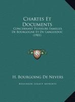 Chartes Et Documents Concernant Plusieurs Familles de Bourgogne Et Du Languedoc 2013418477 Book Cover