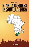 HOW TO START A BUSINESS IN SOUTH AFRICA: The ultimate guide to doing business in South Africa 1791787045 Book Cover