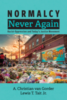 Normalcy Never Again: Racist-Oppression and Today's Justice Movement B0F3G5CGR5 Book Cover
