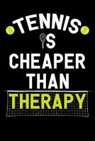 Tennis is Cheaper Than Therapy: Tennis Notebook, Coach Journal, For Game Record, Score Notes Keeper, Tennis Player Gifts 1092912630 Book Cover