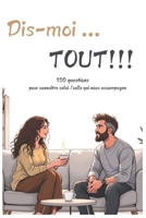 Dis-moi ... Tout !!: 100 questions pour connaître celui /celle qui nous accompagne (French Edition) B0DTHJYM6P Book Cover
