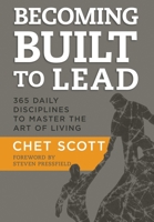 Becoming Built to Lead: 365 Daily Disciplines to Master the Art of Living 1636800106 Book Cover