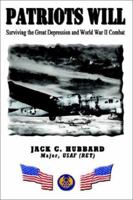 Patriots Will: Surviving the Great Depression and World War II Combat 1403353727 Book Cover