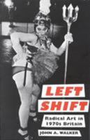 Left Shift: Radical Art in 1970s Britain 1860647669 Book Cover