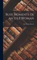 Busy Moments of an Idle Woman 0692494553 Book Cover