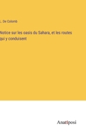 Notice sur les oasis du Sahara, et les routes qui y conduisent 3382719835 Book Cover