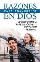 Razones para Enamorarse en Dios: Bosquejos para parejas j�venes y superaci�n personal. B09762W2JM Book Cover