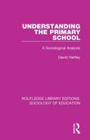 Understanding the Primary School: A Sociological Analysis 1138222763 Book Cover