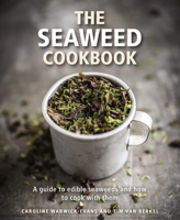 The Seaweed Cookbook: A Guide to Edible Seaweeds and How to Cook with Them 0754832872 Book Cover