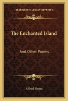 The Enchanted Island: And Other Poems (Classic Reprint) 0548308489 Book Cover