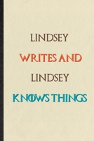 Lindsey Writes And Lindsey Knows Things: Novelty Blank Lined Personalized First Name Notebook/ Journal, Appreciation Gratitude Thank You Graduation Souvenir Gag Gift, Stylish Sayings Graphic 1660976464 Book Cover