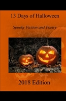 13 Days of Halloween 2018: Spooky Fiction and Poetry 1951053826 Book Cover