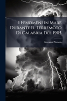 I Fenomeni in Mare Durante Il Terremoto Di Calabria Del 1905 (Italian Edition) 1023888971 Book Cover