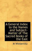 A General Index To The Names And Subject Matter Of The Sacred Books Of The East 0530587564 Book Cover