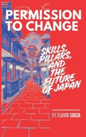 Permission to Change: Skills, Pillars, and the Future of Japan B0GMCXNLWB Book Cover