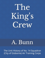 The King's Crew: The Unit History of No. 14 Squadron (City of Gisborne) Air Training Corps 0473323818 Book Cover