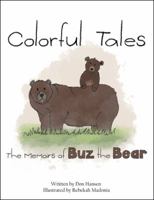 Colorful Tales: The Memoirs of Buz the Bear 1973614219 Book Cover
