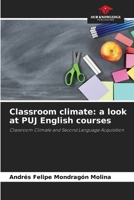 Classroom climate: a look at PUJ English courses 6207410297 Book Cover