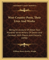 West-Country Poets: Their Lives and Works. Being an Account of about Four Hundred Verse Writers of Devon and Cornwall, with Poems and Extracts .. 1167238834 Book Cover