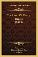 The Land of Tawny Beasts 1167216709 Book Cover