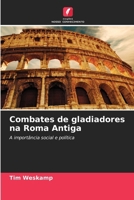 Combates de gladiadores na Roma Antiga (Portuguese Edition) 6209855393 Book Cover